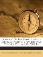 Journal of the Royal United Services Institute for Defence Studies, Volume 45, Part 1...