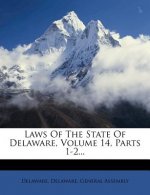Laws of the State of Delaware, Volume 14, Parts 1-2...