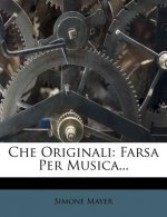 Che Originali: Farsa Per Musica...