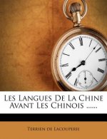 Les Langues de La Chine Avant Les Chinois ......