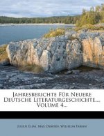 Jahresberichte Fur Neuere Deutsche Literaturgeschichte..., Volume 4...