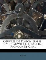 Oeuvres de Platon: (Paris: Rey Et Gravier Ed., 1837 Imp. Rignoux Et Cie)...