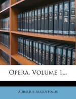 Opera, Volume 1...