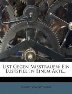 List Gegen Misstrauen: Ein Lustspiel in Einem Akte...