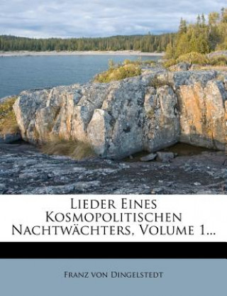 Lieder Eines Kosmopolitischen Nachtwachters, Volume 1...