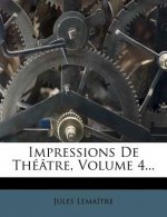 Impressions de Theatre, Volume 4...
