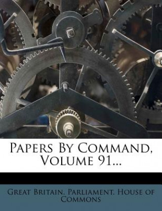 Papers by Command, Volume 91...