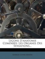 Lecons D'Anatomie Comparee: Les Organes Des Sensations...
