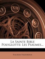 La Sainte Bible Polyglotte: Les Psaumes...