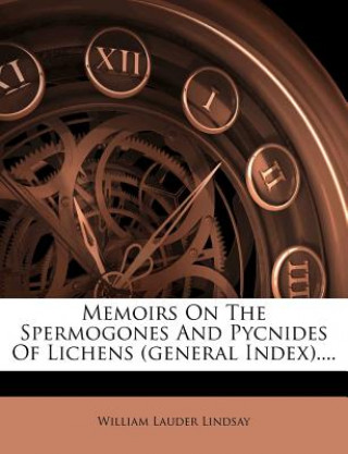 Memoirs on the Spermogones and Pycnides of Lichens (General Index)....