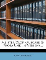 Meister Olof: (Ausgabe in Prosa Und in Versen)....