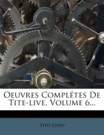 Oeuvres Completes de Tite-Live, Volume 6...