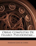 Obras Completas de Figaro: Pseudonyme...