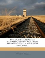 Kyssa Christoneaghan Vartabedutiunun Muktaseri Stambolda Ve Edrinede Surp Andonun...