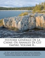 Histoire Generale de la Chine: Ou Annales de CET Empire, Volume 8...