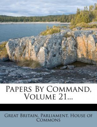 Papers by Command, Volume 21...