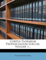 Corpus Florarum Provincialium Sueciae, Volume 1...