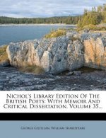 Nichol's Library Edition of the British Poets: With Memoir and Critical Dissertation, Volume 35...