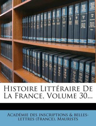 Histoire Litteraire de La France, Volume 30...