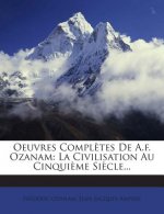 Oeuvres Completes de A.F. Ozanam: La Civilisation Au Cinquieme Siecle...