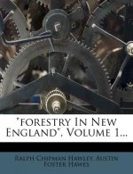 Forestry in New England, Volume 1...