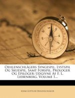 Oehlenschl Gers Syngespil, Lystspil Og Skuespil, Samt Forspil, Prologer Og Epiloger: Udgivne AF F. L. Liebenberg, Volume 1...
