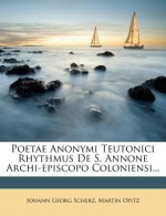 Poetae Anonymi Teutonici Rhythmus de S. Annone Archi-Episcopo Coloniensi...