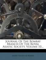 Journal of the Bombay Branch of the Royal Asiatic Society, Volume 10...