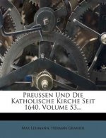 Preussen Und Die Katholische Kirche Seit 1640, Volume 53...