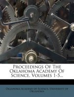 Proceedings of the Oklahoma Academy of Science, Volumes 1-5...