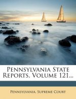 Pennsylvania State Reports, Volume 121...