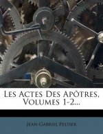 Les Actes Des Apotres, Volumes 1-2...