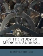 On the Study of Medicine: Address...