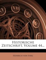 Historische Zeitschrift, Volume 44...