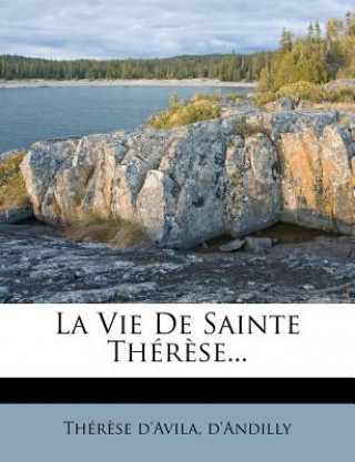 La Vie de Sainte Therese...