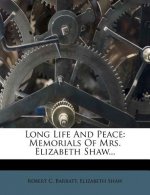 Long Life and Peace: Memorials of Mrs. Elizabeth Shaw...