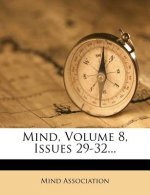 Mind, Volume 8, Issues 29-32...