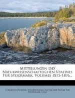 Mitteilungen Des Naturwissenschaftlichen Vereines Fur Steiermark, Volumes 1875-1876...