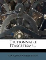 Dictionnaire D'Ascetisme...