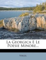 La Georgica E Le Poesie Minore...