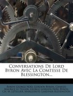 Conversations de Lord Byron Avec La Comtesse de Blessington...