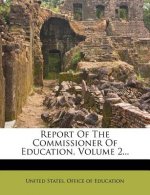 Report of the Commissioner of Education, Volume 2...