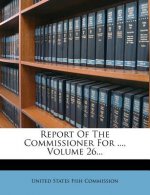 Report of the Commissioner for ..., Volume 26...