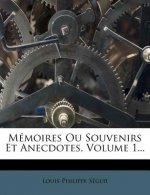 Memoires Ou Souvenirs Et Anecdotes, Volume 1...
