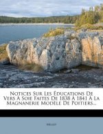 Notices Sur Les Éducations de Vers ? Soie Faites de 1838 ? 1841 ? La Magnanerie Mod?le de Poitiers...