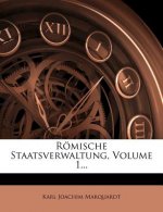 Romische Staatsverwaltung, Volume 1...