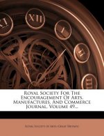 Royal Society for the Encouragement of Arts, Manufactures, and Commerce Journal, Volume 49...