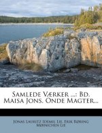 Samlede Vaerker ...: Bd. Maisa Jons. Onde Magter...