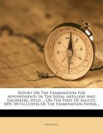 Report on the Examination for Appointments in the Royal Artillery and Engineers, Held ... on the First of August, 1855, with Copies of the Examination