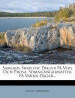 Samlade Skrifter: Dikter Pa Vers Och Prosa. Somngangarnatter Pa Vakna Dagar...